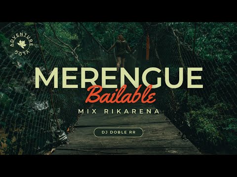 MERENGUE BAILABLE BAILABLE - MIX RIKARENA DJ DOBLE RR