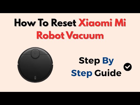 How To Reset Xiaomi Mi Robot Vacuum – Mapping & WiFi Reset