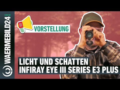 Wo Licht ist, ist auch Schatten. Das Infiray Eye III Series E3 Plus Wärmebild-Handgerät im Check 📦