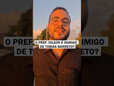 DILSON DE AGRIPINO É INIMIGO DE TOBIAS BARRETO ❓