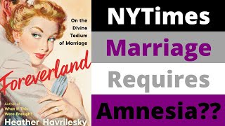 Reacting to "Marriage Requires Amnesia" New York Times