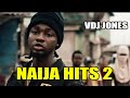 VDJ Jones Naija 2 Afrobeat Mix Joeboy Omah Lay Guchi Ruger Burna Boy Dior Ameno Fireboy