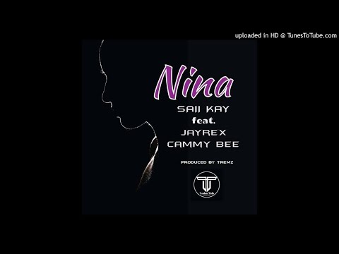 Nina - Saii Kay ft. Jayrex & Cammy Bee. 2019(Prod.By Tremz)New PNG Music