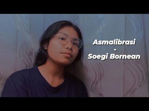 Asmalibrasi - Soegi Bornean (lirik)  Cover : by Maya Amrita