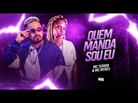 MC TERROR E MC MYRES - QUEM MANDA SOU EU - REMIX BREGA FUNK