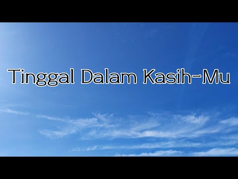 Tinggal Dalam Kasih Mu || Lyric
