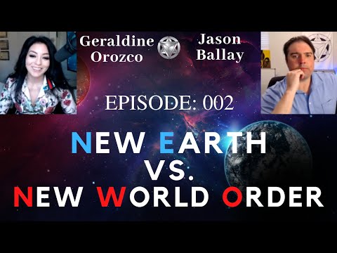 Ep: 002 New Earth vs New World Order with Geraldine Orozco