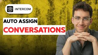 How to Auto Assign Conversations in Intercom [2026 Full Guide]
