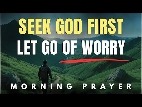 Start Today by Seeking the Lord First | Morning Prayer