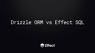 Drizzle ORM vs Effect SQL: Migrations, DX & Use Cases