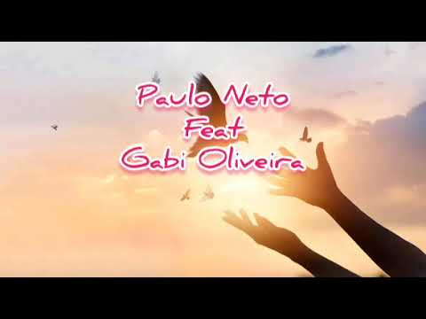 Tua Presença - Paulo Neto feat Gabi Oliveira