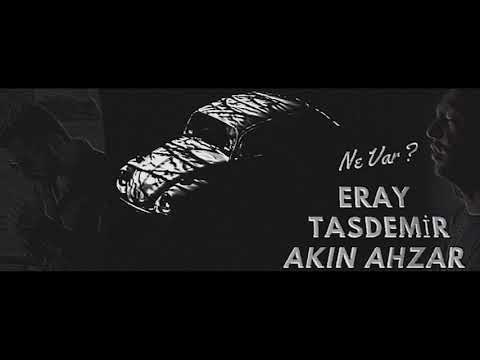 Eray Taşdemir Ft Akın Ahzar - Ne Var