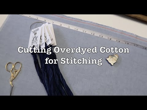 Off the Grid Needlearts - Cutting Overdyed Cotton for Stitching