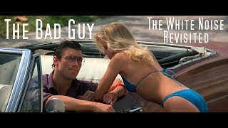 The Bad Guy - SCARFACE - The White Noise Revisited