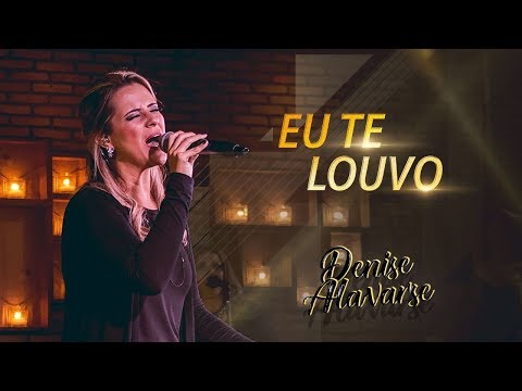 Eu Te Louvo - Denise Alavarse