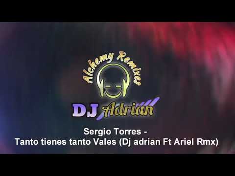 Sergio Torres -  Tanto tienes tanto vales (Dj Adrian Ft Ariel Rmx)