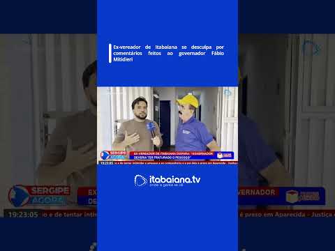 Ex-vereador de Itabaiana se desculpa por comentários feitos ao governador Fábio Mitidieri
