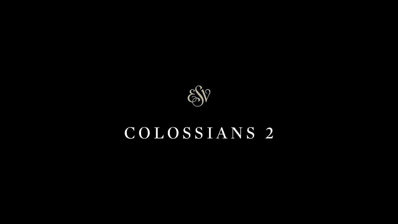 Colossians 2 - English Standard Version (ESV)