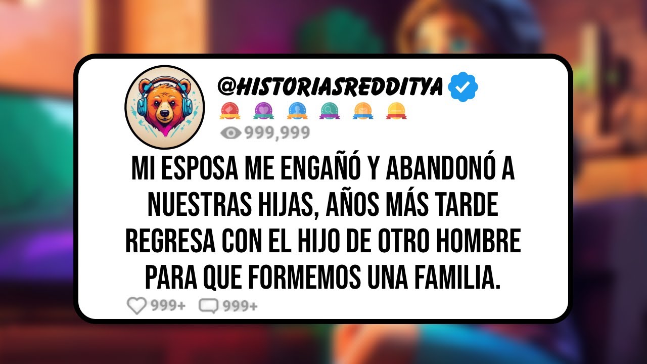 Mi ESPOSA me ENGAÑÓ y Abandonó a Nuestras Hijas, Años más Tarde Regresa con el Hijo de Otro Hombe...