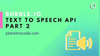 Bubble.io - Text to Speech API Part 2 thumbnail