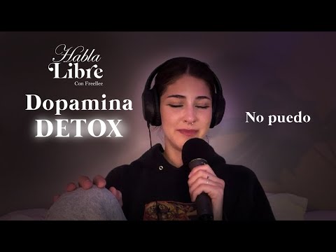 Desintoxicación de Dopamina | Mi experiencia | Habla Libre Podcast