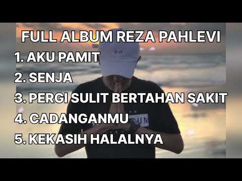 Reza Pahlevi Full Album | Aku Pamit | Senja | Cadanganmu | Kekasih Halalnya | Pergi Sulit Bertahan