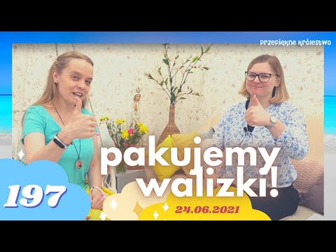 Pakujemy walizki! | Przepiękne Królestwo 198 | 25.06.2021