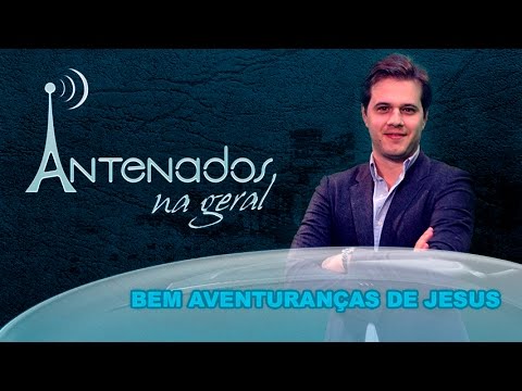 Antenados - Bem aventuranças de Jesus - 03-02-2016