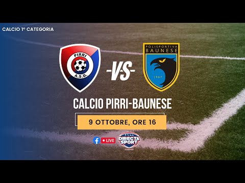 Calcio 1° Categoria – Calcio Pirri-Baunese (6-2)