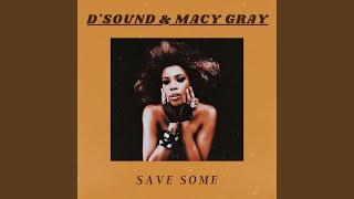 D'Sound & Macy Gray - Save Some (A-K Remix) video