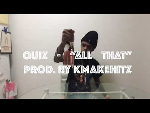 Quiz - All That (Prod. Kmakehitz) OFFICIAL VIDEO