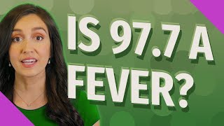 Is 97.7 a fever