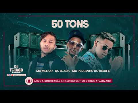 MC PEDRINHO DO RECIFE - MC MENOR - MC DU BLACK -  50 TONS