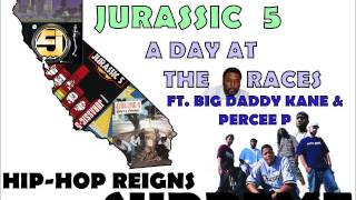 Jurassic 5 - A Day At The Races ft. Big Daddy Kane &amp; Percee P