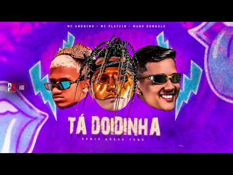 MC ANÓNIMO E MC PLAYZIN FEAT. MANO DEMBELE - TÁ DOIDINHA - MÚSICA NOVA