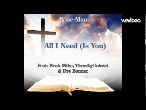 All I Need (Is You) (Feat: Bruh Mike, TimothyGabriel & Dre Bonner)
