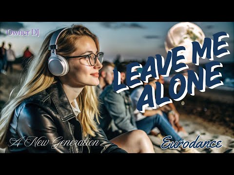 Owner DJ - Leave me Alone ( Eurodance ) #eurodance #viral #mix #viralmusicvideo #90s