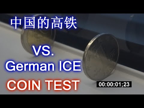 ULTIMATE COIN TEST 2017 - CHINA HIGH SPEED RAIL VS. GERMAN I.C.E - 中国的高铁 VS. 德国的高铁