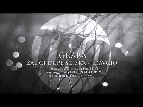 GRABA - Żal ci dupę ściska ft. DAVCIO (Prod: NWS, Cuts & Scratch: BDZ)