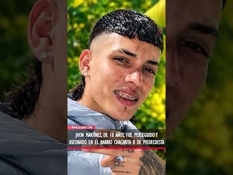 Jhon Martínez, de 18 años, fue perseguido y asesinado en el barrio Chacarita II de Piedecuesta