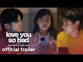 Love You So Bad Official Trailer Will Ashley Dustin Yu Bianca De Vera