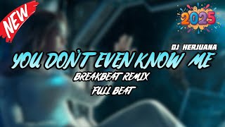 Download lagu DJ YOU DON'T EVEN KNOW ME BREAKBEAT REMIX FULL MELODY FYP TERBARU 2025 FT KENZY HERE mp3