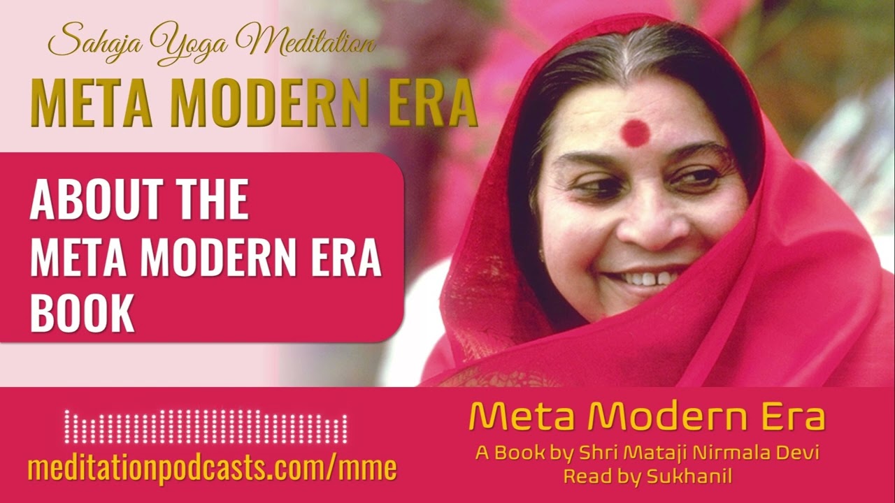 Meta Modern Era | About the Meta Modern Era Book by Shri Mataji Nirmala Devi | Read by Sukhanil