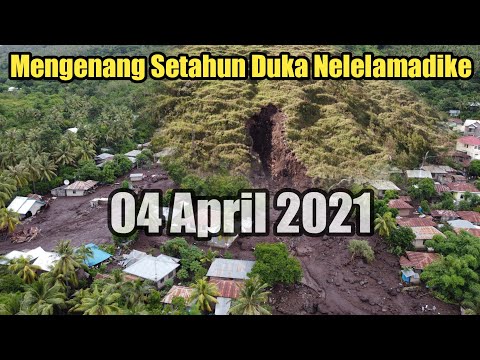 Mengenang Setahun Duka NELELAMADIKE || Banjir Bandang 04 April 2021 || Desa Nelelamadike - Adonara
