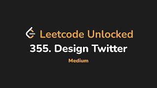 355. Design Twitter | Leetcode Unlocked - Python