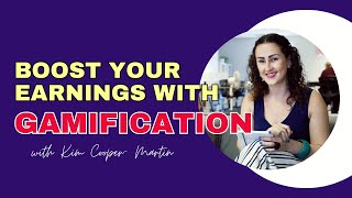 Boost Your Earnings with Gamification: Interview with Kimba Cooper Martin