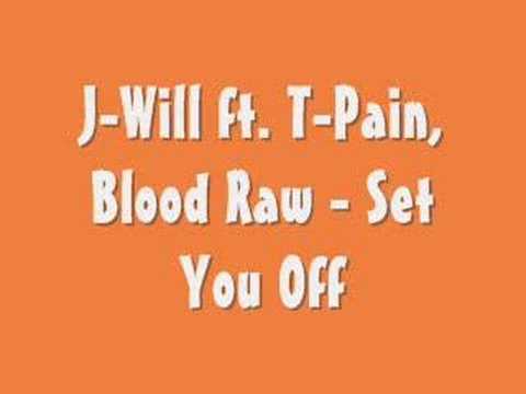 T-Pain ft. J-Will  ,Blood Raw - Set You Off