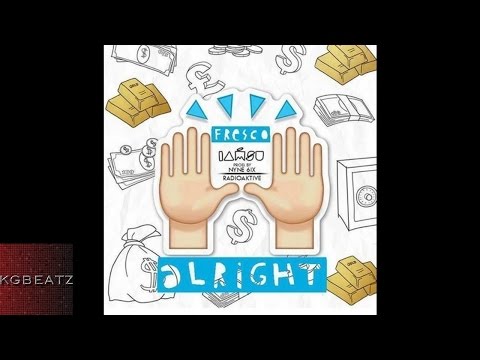 Fresco ft. Iamsu! - Alright [Prod. By RadioAktive, Nyne 6ix] [New 2016]