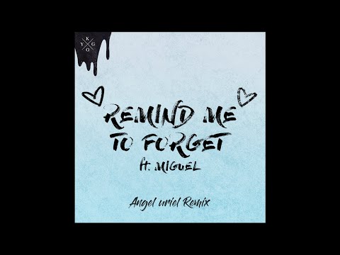 Kygo, Miguel  - Remind Me to Forget (Angel Uriel Remix)