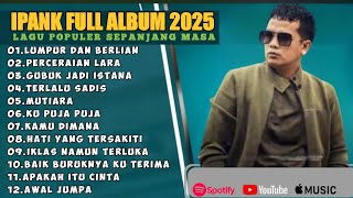 Download lagu LUMPUR DAN BERLIAN - IPANK FULL ALBUM TERBAIK (LIRIK) PERCERAIAN LARA - LAGU POP MELAYU TERBARU 2025 mp3